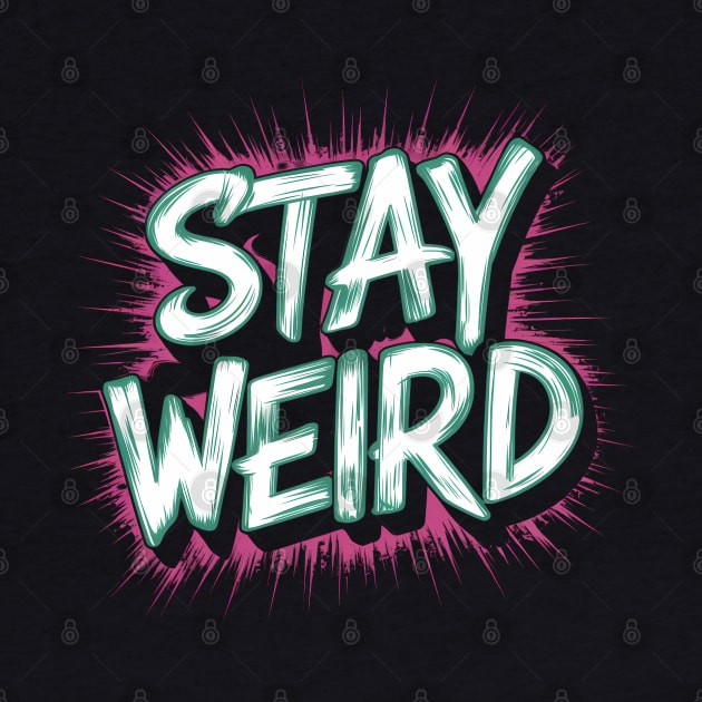 STAY WEIRD by Abdulkakl